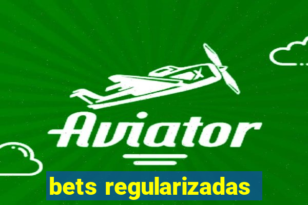 bets regularizadas